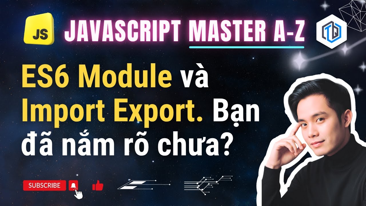 31. Bạn đã hiểu ES6 Module và Import Export chưa? | JavaScript Master A ...