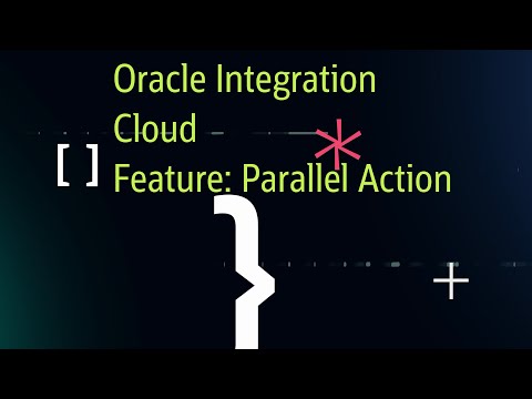 Oracle Integration Cloud - Feature -  Parallel Action