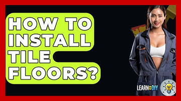 How To Install Tile Floors? - LearnToDIY360.com