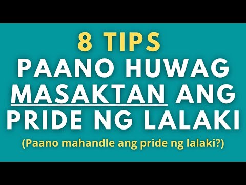 Paano huwag masaktan ang pride ng isang lalaki? (Paano mo hindi matatapakan ang ego niya?)