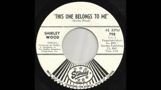 Shirley Wood - This One Belongs To Me