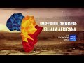 ROMÂNIA, TE IUBESC! - IMPERIUL TENDER: FILIALA AFRICANĂ