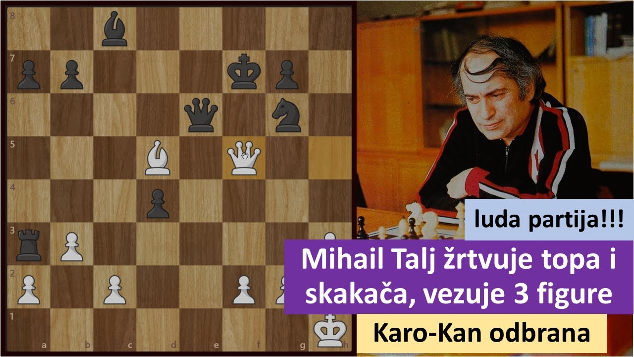 Luda partija Mihaila Talja - žrtvuje skakača i topa i vezuje 3 figure - Karo-Kan odbrana