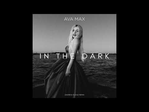 Ava Max In The Dark Andrew Evanz Remix