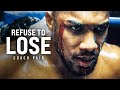 REFUSE TO LOSE - The Best Coach Pain Motivational Video Compilation!
