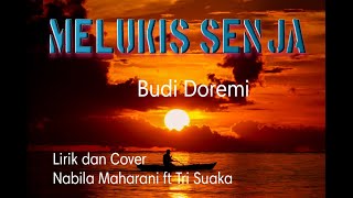 MELUKIS SENJA - BUDI DOREMI (LIRIK) COVER BY NABILA MAHARANI FT. TRI SUAKA