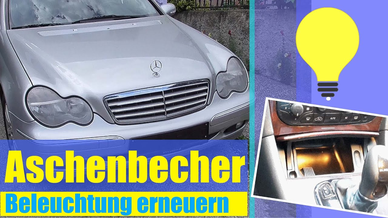 Aschenbecherbeleuchtung Mercedes C-Klasse W203 - Es werde Licht! Ashtray  Lighting C-Class - YouTube