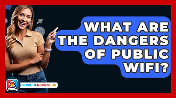 What Are The Dangers Of Public WiFi? - SearchEnginesHub.com