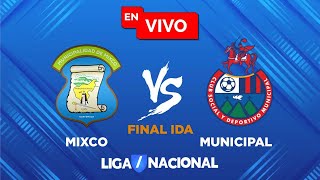 Mixco vs Municipal EN VIVO ONLINE | Final Ida del Torneo Clausura 2024