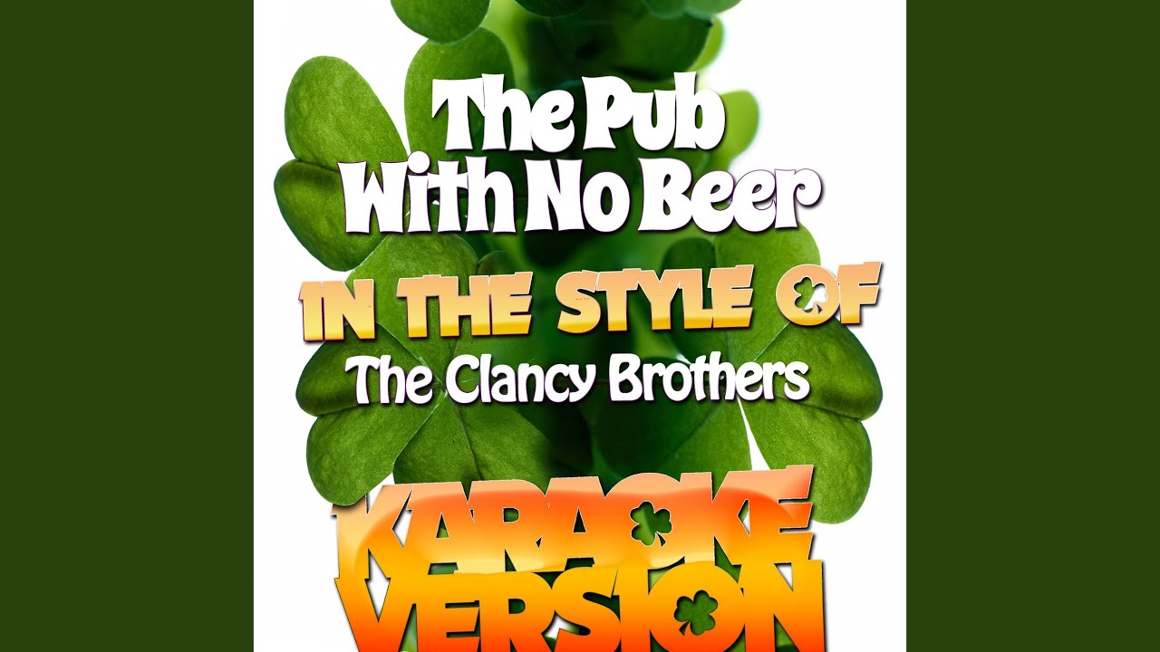 The Pub with No Beer (In the Style of the Clancy Brothers) (Karaoke Version) YouTube