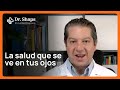 La salud que se ve en tus ojos | Dr. Shaps|