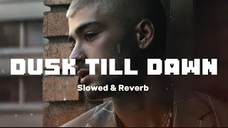 Dusk Till Dawn Slowed \& Reverb | Zayn Malik | Lofi Music 🎶 💕