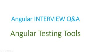 Angular Interview Q&amp;A: Angular Testing tools