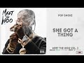 Pop Smoke - She Got A Thing (Meet The Woo Vol. 2)