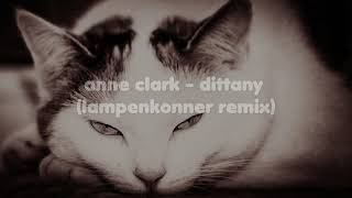 anne clark - dittany (lampenkonner remix)