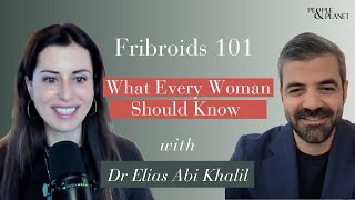 Fibroids 101: What Every Woman Should Know with Dr. Elias Abi Khalil