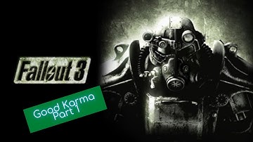 Fallout 3 | Good Karma | Part 1