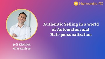 [Highlights] Authentic Selling in a world of Automation and Half-personalization - Jeff Kirchick