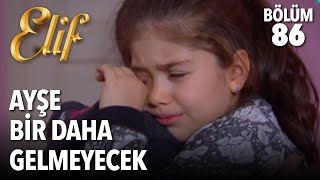 Ayşe Bir Daha Gelmeyecek | Elif 86. Bölüm