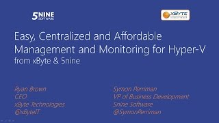 Webinar: Easy, Centralized and Affordable Hyper-V Management and Monitoring (xByte & 5nine)