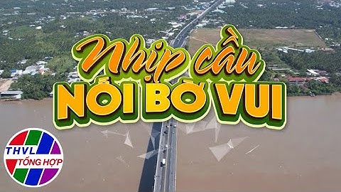 Ký sự truyền hình: Nhịp cầu nối bờ vui