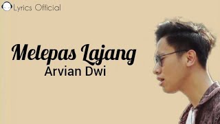MELEPAS LAJANG - ARVIAN DWI FT. TRI SUAKA | LIRIK