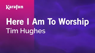 Video thumbnail of "Here I Am To Worship - Tim Hughes | Karaoke Version | KaraFun"