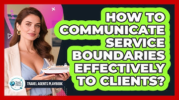 How To Communicate Service Boundaries Effectively To Clients?