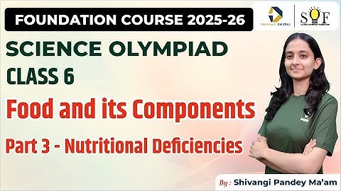 Science Olympiad Class 6 | Food and its Components | Part 3- Nutritional Deficiencies (SOF NSO 2025)