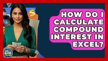 How Do I Calculate Compound Interest In Excel? - Ask Your Bank Teller