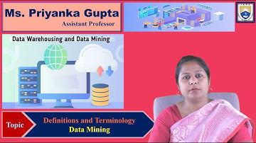 Data Mining - Definitions and Terminology by Ms. Priyanka Gupta