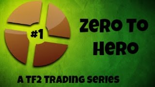 Zero To Hero! Scrap To Unusual TF2 Trading Series! Episode1: A New Beginning Zero To Hero! Scrap To Unusual TF2 Trading Series! Episode1: A New Beginning