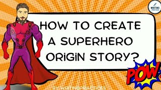 How to Create A Superhero Origin Story | How to Write Fiction Story | Writing Practices