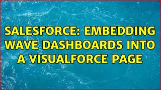 Salesforce: Embedding Wave Dashboards into a Visualforce Page