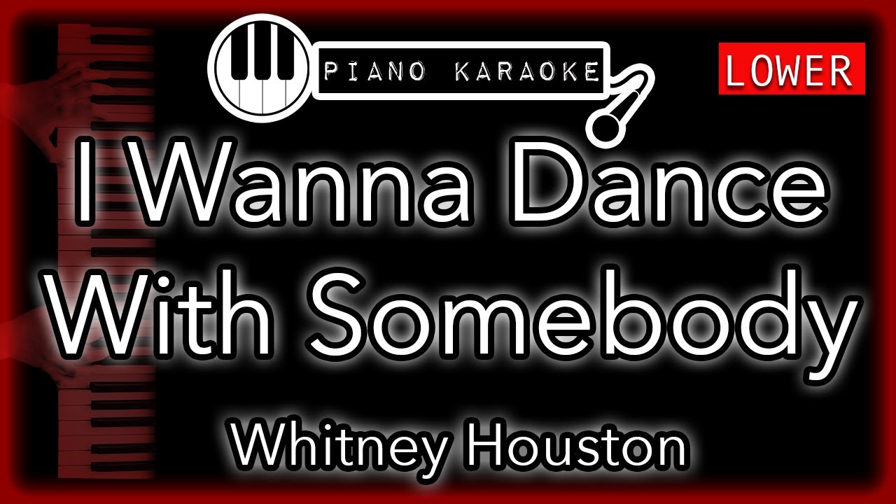 I Wanna Dance With Somebody (LOWER -3) - Whitney Houston - Piano Karaoke Instrumental