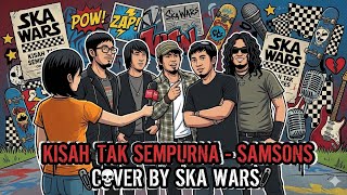 Kisah Tak Sempurna -Samsons  ] - POP PUNK VERSION  | SKA_WARS 🏁