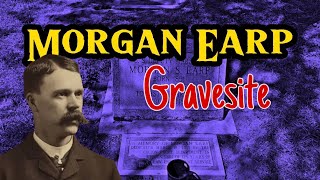 The gravesite of Morgan Earp Details