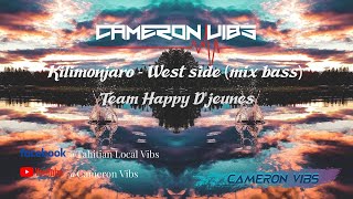 Kilimonjaro - WEST SIDE MIX BASS (Team Happy D'jeunes )