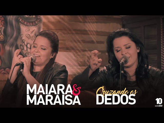Maiara & Maraisa - Cruzando Os Dedos