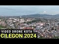Pesona kota cilegon 2024 melihat cilegon dari udara dengan drone