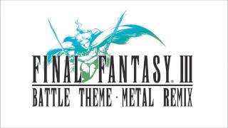 Final Fantasy Iii Battle Metal Remix