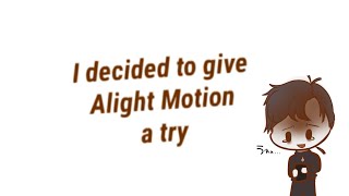 I decided to give Alight Motion a try