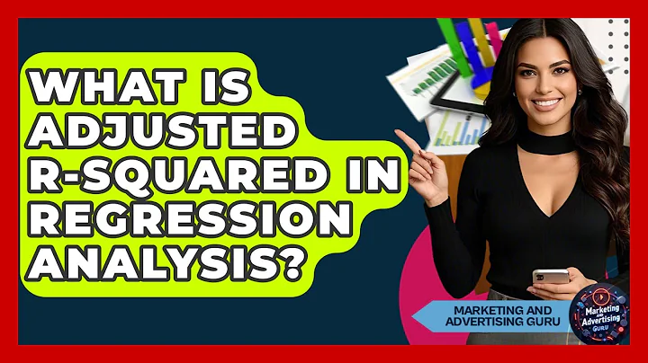 What Is Adjusted R-Squared In Regression Analysis? - Marketing and Advertising Guru
