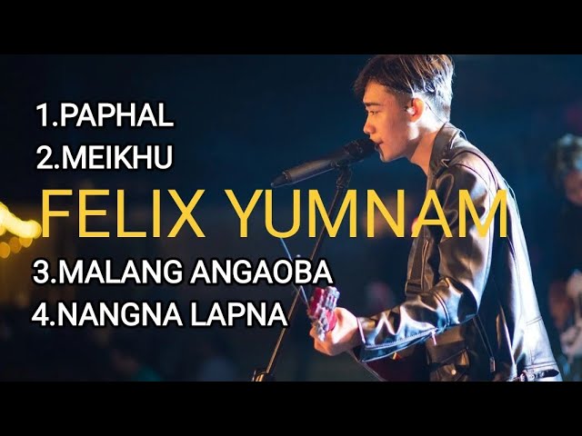 Felix Yumnam/Manipuri songs collection 🎶 class=