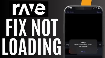 Rave Error: There Was a Problem Loading Your Video