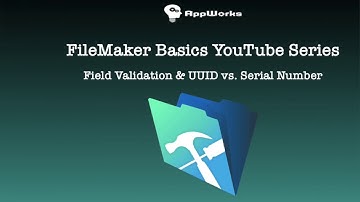 FileMaker Basics Lesson 13: Field Validation & UUID