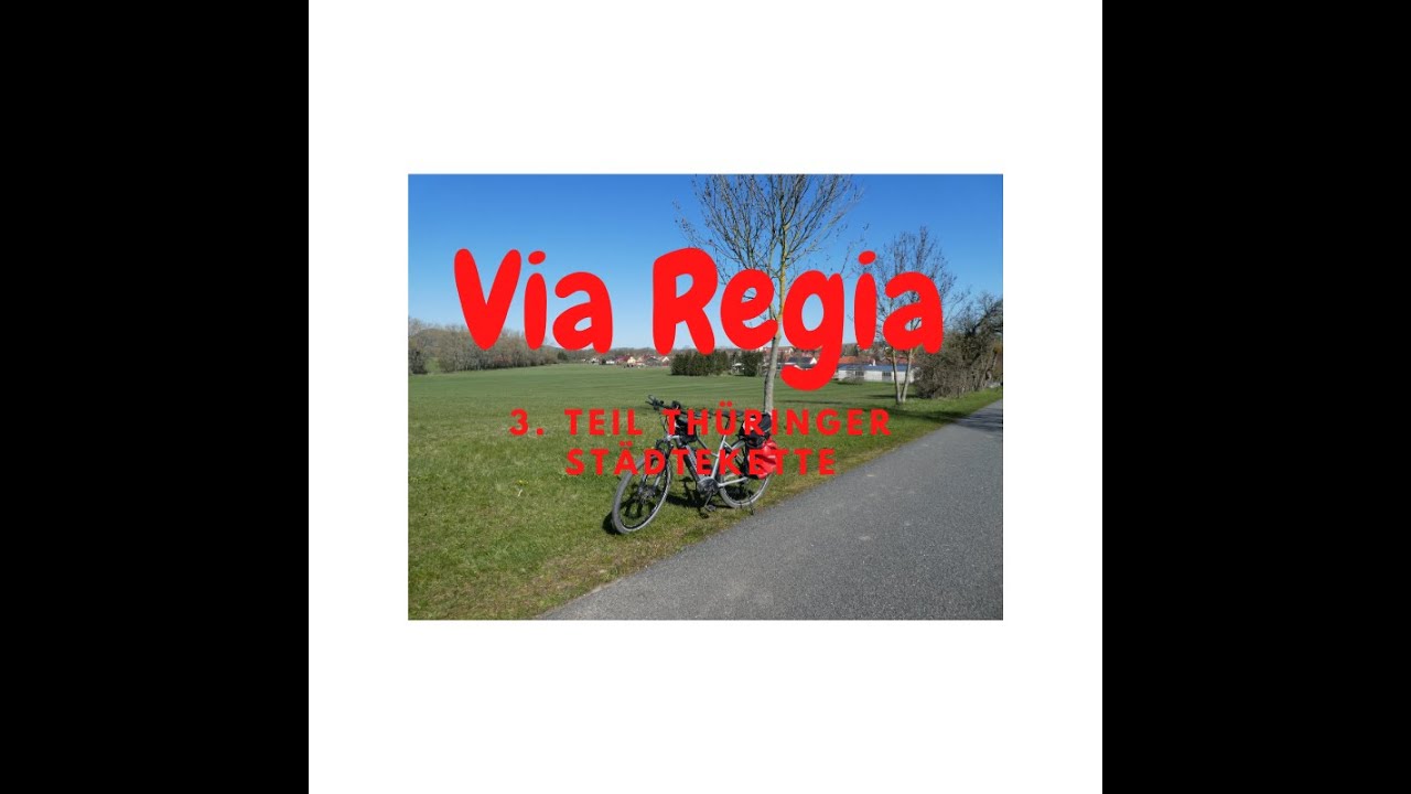 Via Regia. Eine Radreise in Etappen von West nach Ost. 3.Teil. Thüringer Städtekette bis Weimar