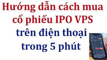 Hướng dẫn cách mua cổ phiếu ipo VPS trên điện thoại . Cách đặt mua cổ phiếu trước ipo vps online .