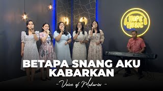 Download Lagu Betapa Snang Aku Kabarkan - Voice of Makarios MP3