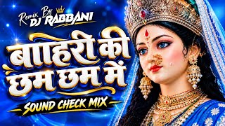 NAVRATRI SPECIAL 🔥 | BARISHON KI CHHAM CHHAM MEIN | SOUND CHECK MIX | DJ RABBANI REMIX 🎧🚩